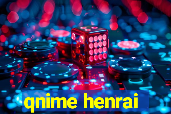 qnime henrai